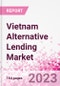 Vietnam Alternative Lending Market Business and Investment Opportunities Databook - 75+ KPIs on Alternative Lending Market Size, By End User, By Finance Model, By Payment Instrument, By Loan Type and Demographics - Q2 2023 Update - Product Image