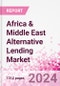 Africa & Middle East Alternative Lending Market Business and Investment Opportunities Databook - 75+ KPIs on Alternative Lending Market Size, By End User, By Finance Model, By Payment Instrument, By Loan Type and Demographics - Q2 2024 Update - Product Image
