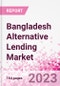 Bangladesh Alternative Lending Market Business and Investment Opportunities Databook - 75+ KPIs on Alternative Lending Market Size, By End User, By Finance Model, By Payment Instrument, By Loan Type and Demographics - Q2 2023 Update - Product Image