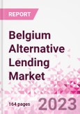 Belgium Alternative Lending Market Business and Investment Opportunities Databook - 75+ KPIs on Alternative Lending Market Size, By End User, By Finance Model, By Payment Instrument, By Loan Type and Demographics - Q2 2023 Update- Product Image