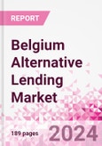 Belgium Alternative Lending Market Business and Investment Opportunities Databook - 75+ KPIs on Alternative Lending Market Size, By End User, By Finance Model, By Payment Instrument, By Loan Type and Demographics - Q2 2024 Update- Product Image