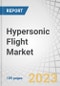 Hypersonic Flight Market by Vehicle Type (Hypersonic Aircraft, Hypersonic Spacecraft), Industry (Military, Space, Commercial), Component ( Propulsion, Aerostructure, Avionics) and Region (North America, Europe, APAC, RoW) - Global forecast to 2030 - Product Image