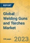 Global Welding Guns and Torches Market - Outlook & Forecast 2023-2028 - Product Image