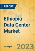 Ethiopia Data Center Market - Investment Analysis & Growth Opportunities 2023-2028- Product Image
