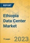 Ethiopia Data Center Market - Investment Analysis & Growth Opportunities 2023-2028 - Product Thumbnail Image