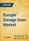 Europe Garage Door Market - Focused Insights 2024-2029 - Product Image