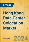Hong Kong Data Center Colocation Market - Supply & Demand Analysis 2024-2029- Product Image