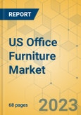US Office Furniture Market - Focused Insights 2023-2028- Product Image