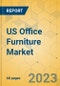 US Office Furniture Market - Focused Insights 2023-2028 - Product Image
