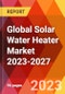 Global Solar Water Heater Market 2023-2027 - Product Image