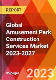 Global Amusement Park Construction Services Market 2023-2027- Product Image