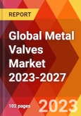 Global Metal Valves Market 2023-2027- Product Image