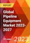 Global Pipeline Equipment Market 2023-2027 - Product Thumbnail Image