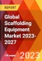 Global Scaffolding Equipment Market 2023-2027 - Product Thumbnail Image