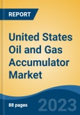 United States Oil and Gas Accumulator Market, Competition, Forecast & Opportunities, 2018-2028- Product Image