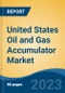 United States Oil and Gas Accumulator Market, Competition, Forecast & Opportunities, 2018-2028 - Product Thumbnail Image