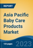Asia Pacific Baby Care Products Market, Competition, Forecast & Opportunities, 2018-2028- Product Image