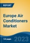 Europe Air Conditioners Market, Competition, Forecast & Opportunities, 2018-2028 - Product Image