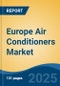 Europe Air Conditioners Market, Competition, Forecast & Opportunities, 2018-2028 - Product Image