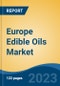 Europe Edible Oils Market, Competition, Forecast & Opportunities, 2018-2028 - Product Image