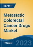 Metastatic Colorectal Cancer Drugs Market - Global Industry Size, Share, Trends Opportunity, and Forecast, 2028F- Product Image