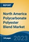 North America Polycarbonate Polyester Blend Market, Competition, Forecast & Opportunities, 2018-2028 - Product Image