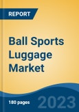 Ball Sports Luggage Market - Global Industry Size, Share, Trends Opportunity, and Forecast, 2028F- Product Image