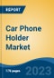 Car Phone Holder Market - Global Industry Size, Share, Trends Opportunity, and Forecast, 2028F - Product Thumbnail Image