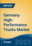 Germany High-Performance Trucks Market, Competition, Forecast & Opportunities, 2018-2028- Product Image