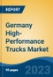 Germany High-Performance Trucks Market, Competition, Forecast & Opportunities, 2018-2028 - Product Image