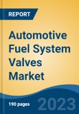 Automotive Fuel System Valves Market - Global Industry Size, Share, Trends Opportunity, and Forecast, 2028F- Product Image