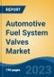 Automotive Fuel System Valves Market - Global Industry Size, Share, Trends Opportunity, and Forecast, 2028F - Product Image