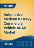 Automotive Medium & Heavy Commercial Vehicle ADAS Market - Global Industry Size, Share, Trends Opportunity, and Forecast, 2028F- Product Image