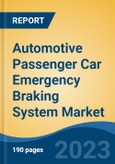 Automotive Passenger Car Emergency Braking System Market - Global Industry Size, Share, Trends Opportunity, and Forecast, 2028F- Product Image