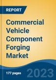 Commercial Vehicle Component Forging Market - Global Industry Size, Share, Trends Opportunity, and Forecast, 2028F- Product Image
