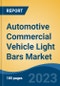 Automotive Commercial Vehicle Light Bars Market - Global Industry Size, Share, Trends Opportunity, and Forecast, 2028F - Product Image
