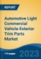 Automotive Light Commercial Vehicle Exterior Trim Parts Market - Global Industry Size, Share, Trends Opportunity, and Forecast, 2028F - Product Image