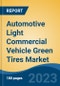 Automotive Light Commercial Vehicle Green Tires Market - Global Industry Size, Share, Trends Opportunity, and Forecast, 2028F - Product Image