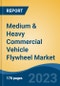 Medium & Heavy Commercial Vehicle Flywheel Market - Global Industry Size, Share, Trends Opportunity, and Forecast, 2028F - Product Thumbnail Image