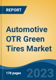 Automotive OTR Green Tires Market - Global Industry Size, Share, Trends Opportunity, and Forecast, 2028F- Product Image