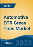 Automotive OTR Green Tires Market - Global Industry Size, Share, Trends Opportunity, and Forecast, 2028F- Product Image