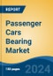 Passenger Cars Bearing Market - Global Industry Size, Share, Trends, Opportunity, and Forecast, 2018-2028 - Product Thumbnail Image