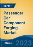 Passenger Car Component Forging Market - Global Industry Size, Share, Trends Opportunity, and Forecast, 2028F- Product Image