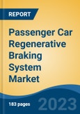 Passenger Car Regenerative Braking System Market - Global Industry Size, Share, Trends Opportunity, and Forecast, 2028F- Product Image