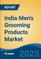 India Men's Grooming Products Market, Competition, Forecast & Opportunities, 2019-2029 - Product Thumbnail Image