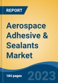 Aerospace Adhesive & Sealants Market - Global Industry Size, Share, Trends Opportunity, and Forecast, 2028F- Product Image