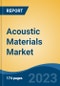 Acoustic Materials Market - Global Industry Size, Share, Trends Opportunity, and Forecast, 2028F - Product Image