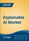 Explainable AI Market - Global Industry Size, Share, Trends Opportunity, and Forecast, 2028F - Product Image