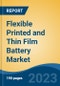 Flexible Printed and Thin Film Battery Market - Global Industry Size, Share, Trends Opportunity, and Forecast, 2028F - Product Image