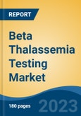 Beta Thalassemia Testing Market - Global Industry Size, Share, Trends Opportunity, and Forecast, 2028F- Product Image